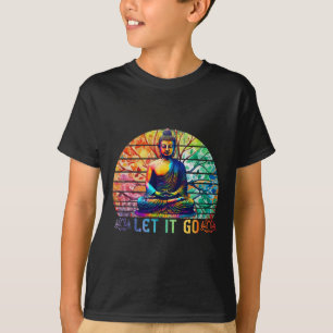 Let It Go Buddha Meditation Art Colourful Zen Budd T-Shirt