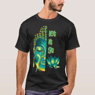 Let it Go Buddhism Buddha Vossagga Buddhist Graphi T-Shirt