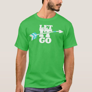 Let It Go Gift For Archery Fans Men Women Boys Gi T-Shirt