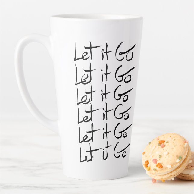 Let it GO! Motivational calligraphy quote Latte Mug (In Situ)