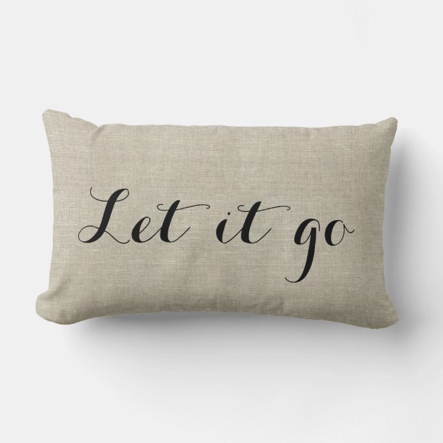 Let it Go Motivational Home Decor Throw Pillow (Front)
