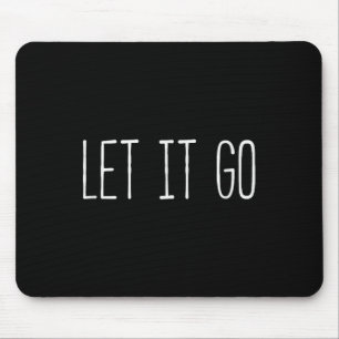 Let It Go Mouse Pad