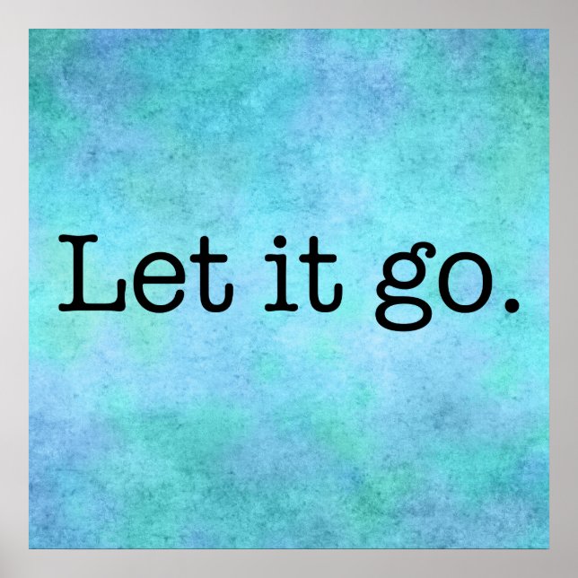 Let It Go Quote - Teal Blue Aqua Violet And Purple Poster (Front)