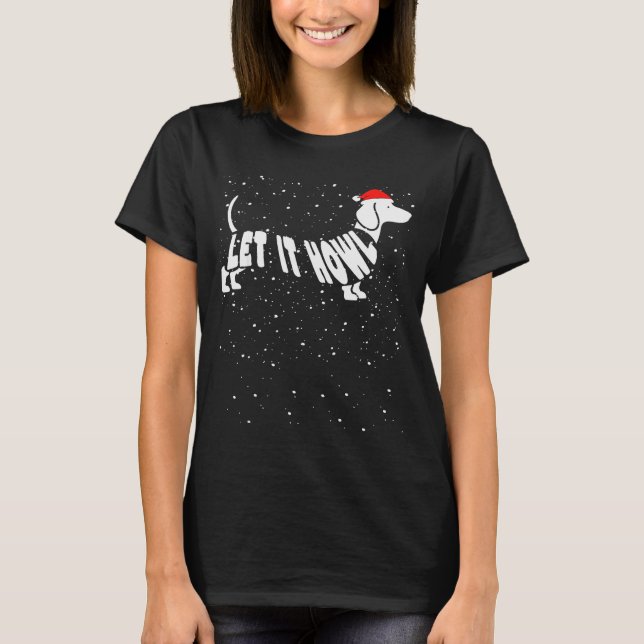 Let It Howl Snow Funny Pun Winter Dachshund Mom Ch T-Shirt (Front)