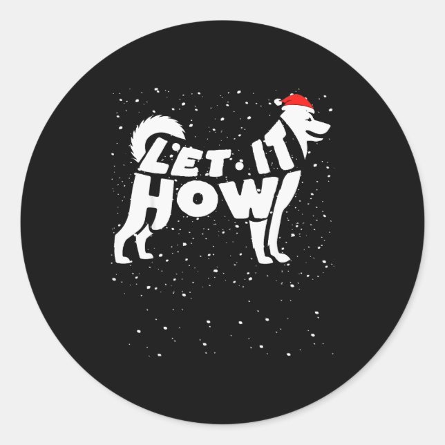 Let It Howl Snow Funny Pun Winter Siberian Husky C Classic Round Sticker (Front)