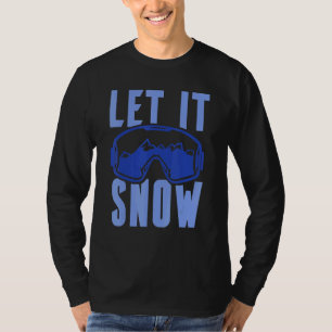 Let it Snow 4 T-Shirt
