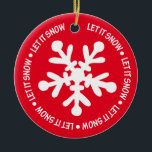 Let it Snow Ceramic Tree Decoration<br><div class="desc">A holiday favourite - Wishing for snow!
you can be creative with this ornament.  Delete the image on the back and add your own message!</div>