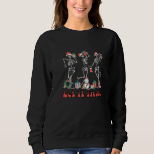 Let It Snow Dancing Skeleton Santa Happy Holiday X Sweatshirt