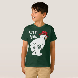 LET IT SNOW funny snowman                          T-Shirt
