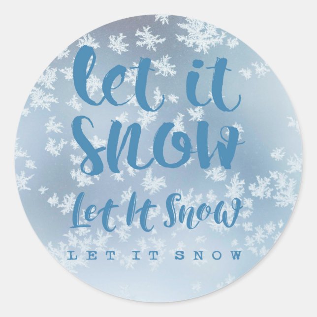 Let It Snow, Let It Snow, Let It Snow! Classic Round Sticker (Front)