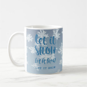 Let It Snow, Let It Snow, Let It Snow! Coffee Mug