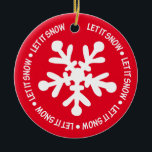 Let it Snow Ornament<br><div class="desc">Colourful,  happy,  bright ornament to hang on your tree or give as a gift.  You can personalise the greeting on the back or purchase it as is.</div>