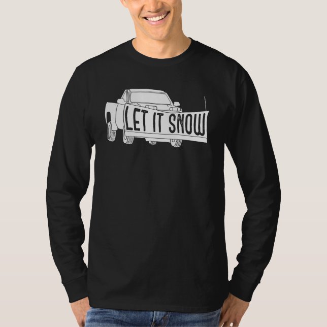 Let it Snow Pickup Truck with Snowplow Snowplowing T-Shirt (Front)