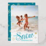 Let It Snow Somewhere Else Beach Photo Real Gold<br><div class="desc">“Let it snow (somewhere else).” A fun, humourous quote with playful, whimsical turquoise typography, real gold foil snowflakes, and your personal message/name/year in real gold foil overlay the photo of your choice. A faux gold snowflake pattern overlays turquoise blue on the back. Choose from 3 real foils: gold, silver and...</div>