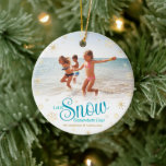 Let It Snow Somewhere Else Bold Fun Vacation Photo Ceramic Tree Decoration<br><div class="desc">“Let it snow (somewhere else).” A fun, humourous quote with playful, whimsical turquoise typography, faux gold foil snowflakes, and your personal name/vacation destination/year overlay the photo of your choice. Usher in the Christmas and Hanukkah holiday season, as well remember the good times, whenever you hang up this funny, bold, upbeat,...</div>