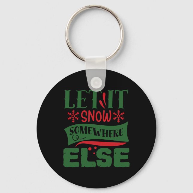 Let It Snow Somewhere Else Christmas Ugly Sweater  Key Ring (Front)