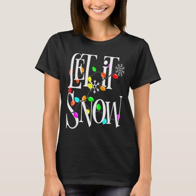 Let It Snow Somewhere Else Funny Christmas  T-Shirt (Front)