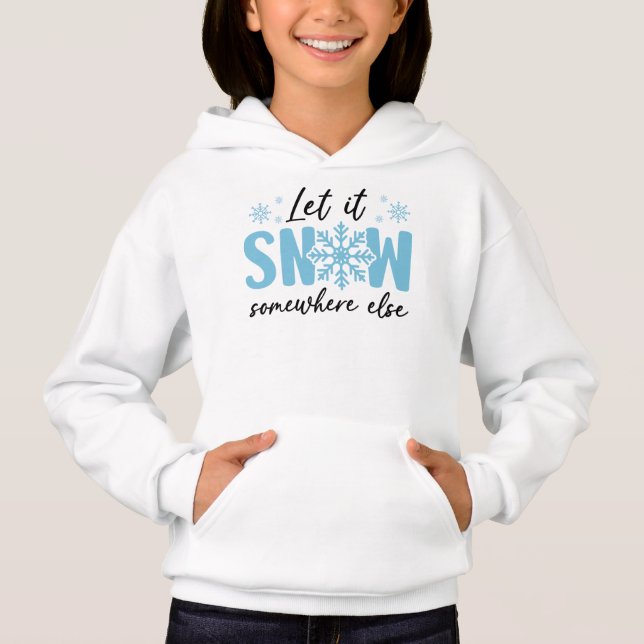 Let It Snow Somewhere Else - Funny Winter Design (Front)