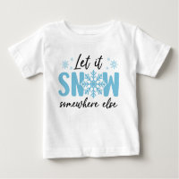 Let It Snow Somewhere Else - Funny Winter Design