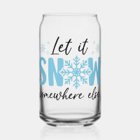 Let It Snow Somewhere Else - Funny Winter Design