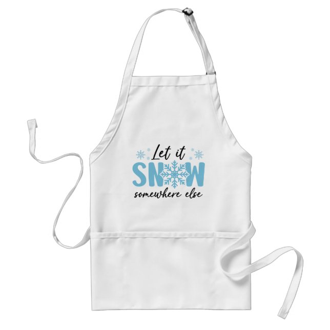 Let It Snow Somewhere Else - Funny Winter Design Standard Apron (Front)