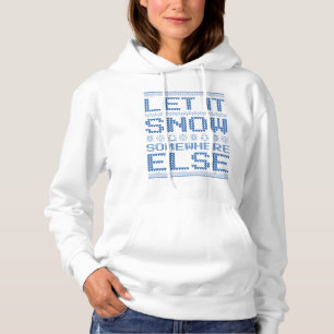 Let It Snow… Somewhere Else Hoodie