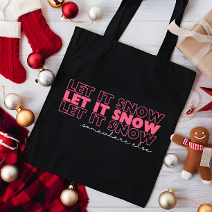 Let It Snow Somewhere Else Pink Funny Christmas Tote Bag
