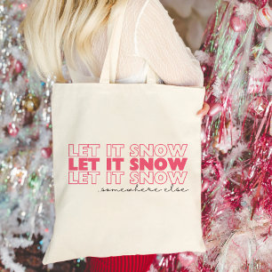 Let It Snow Somewhere Else Pink Funny Christmas Tote Bag