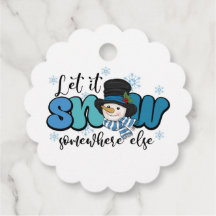 Let it Snow Somewhere Else Snowman