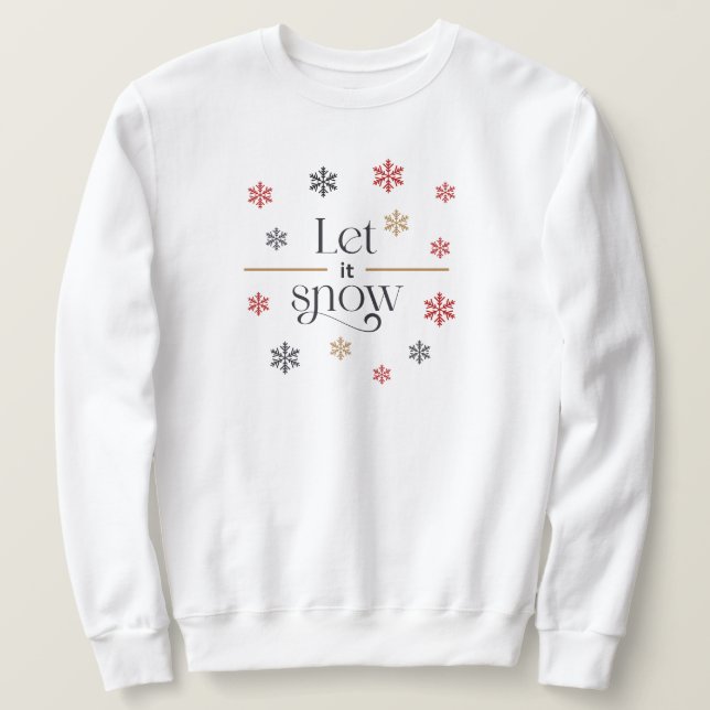 Let It Snow Sweatshirt (Design Front)