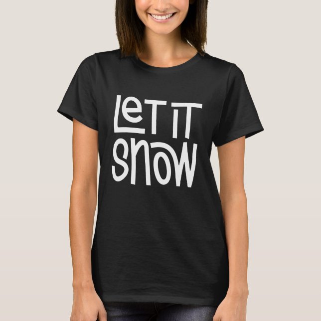 Let it Snow T-Shirt (Front)
