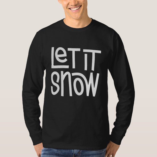 Let it Snow T-Shirt (Front)