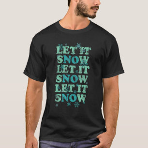 Let It Snow Three Times Blue Snowflakes T-Shirt