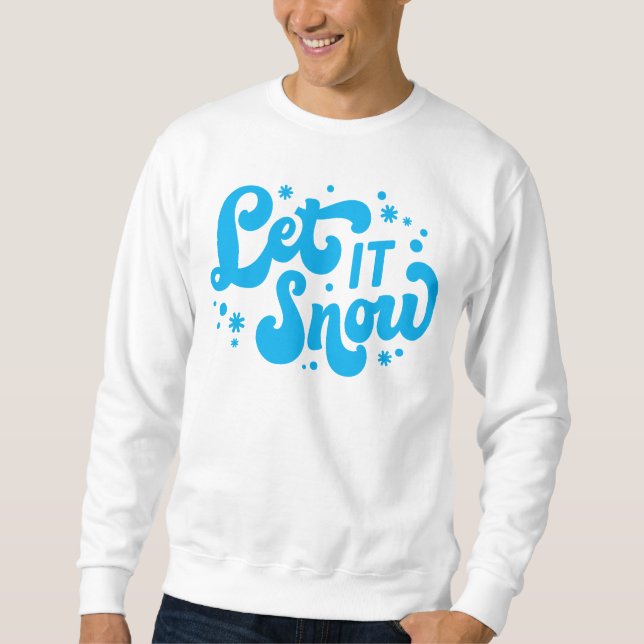 Let It Snow Winter Design Sweatshirt (Front)