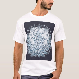 Let It Snow — Winter T-Shirt