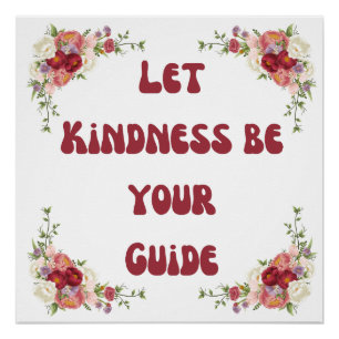 Let Kindness Be Your Guide Poster
