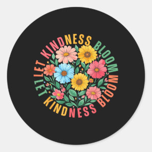 Let Kindness Bloom Be Kind Flowers Mental Health Classic Round Sticker