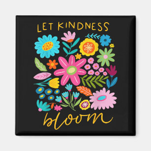 Let Kindness Bloom Be Kind Flowers Mental Health Magnet