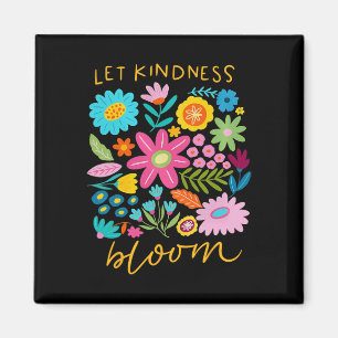 Let Kindness Bloom Be Kind Flowers Mental Health P Magnet
