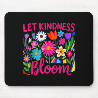 Let kindness bloom flowers mental health awareness mouse pad