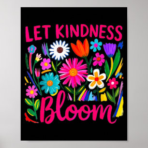 Let kindness bloom flowers mental health awareness poster
