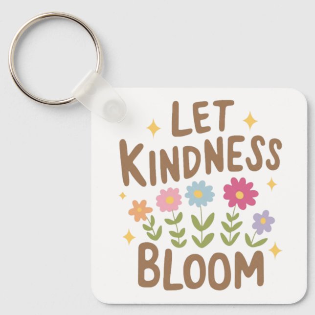 Let Kindness Bloom Key Ring (Front)
