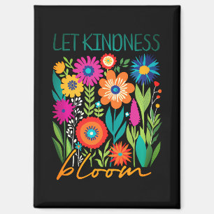 Let kindness bloom magnet