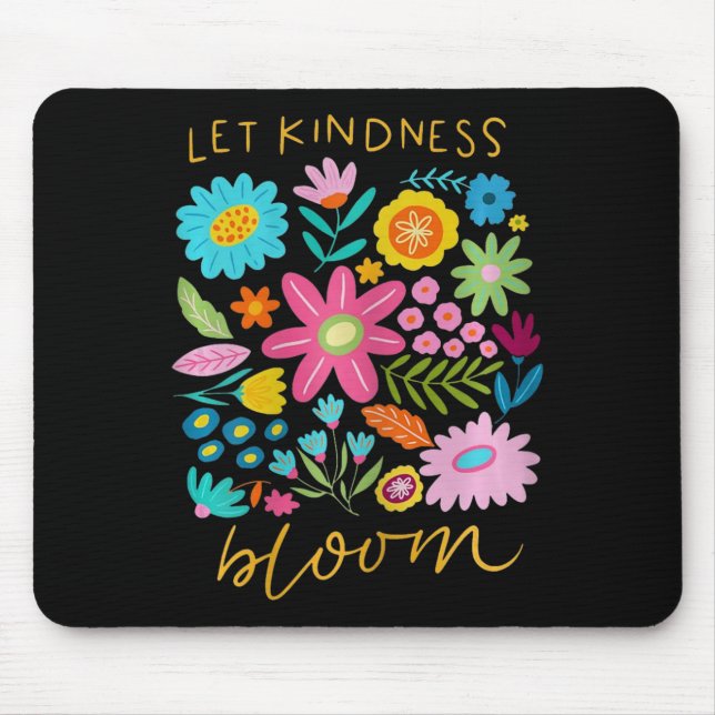 Let Kindness Bloom Mental Health Be Kind Positive  Mouse Pad (Front)