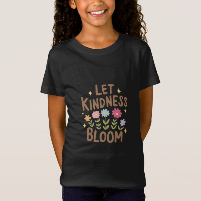 Let Kindness Bloom T-Shirt (Front)