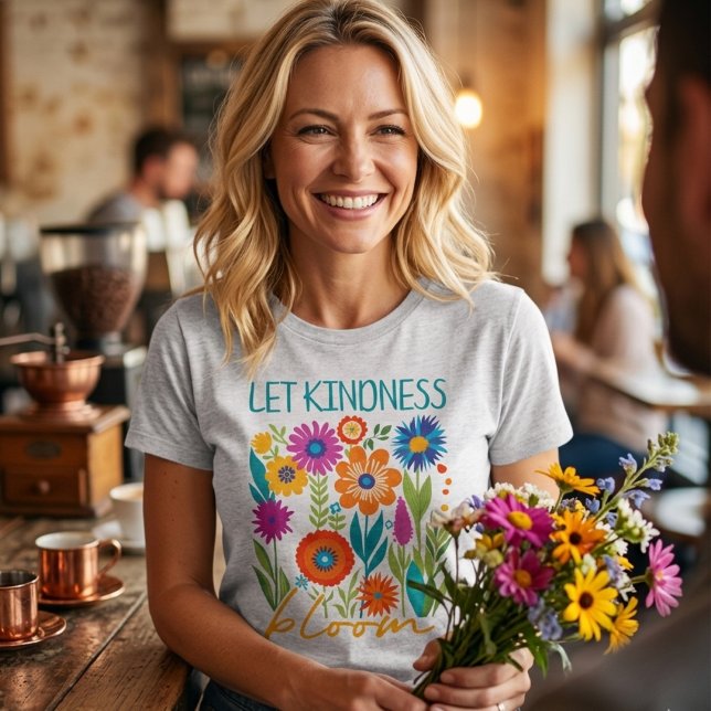 Let kindness bloom.  T-Shirt (Creator Uploaded)