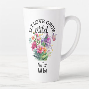 Let Love Grow Wild Cute Positive Latte Mug