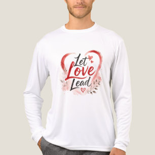 Let Love Lead Inspirational Romantic Graphic Tee
