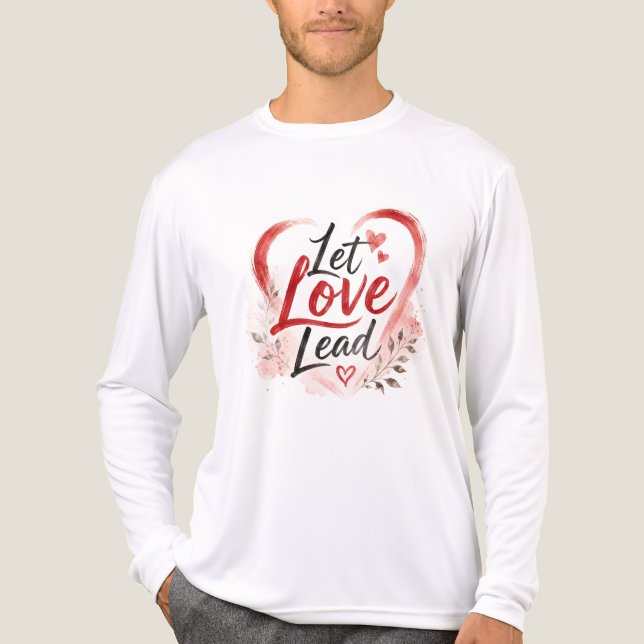 Let Love Lead Inspirational Romantic Graphic Tee (Front)