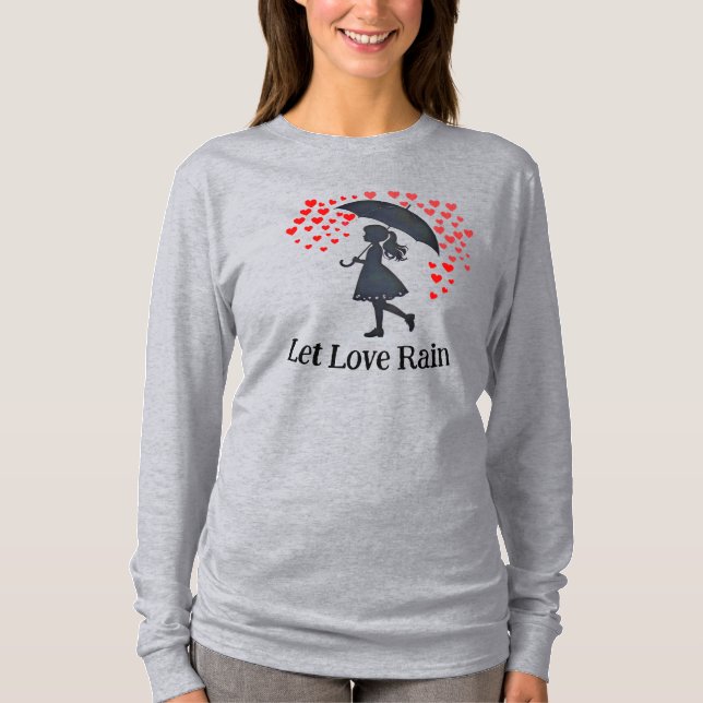 Let Love Rain T-Shirt (Front)